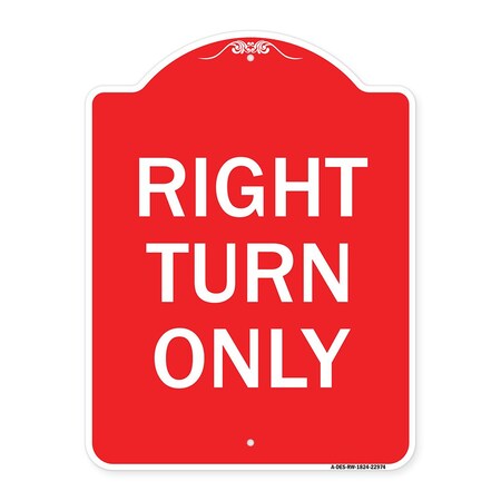 Signmission Designer Series Sign-Right Turn Only, Red & White Aluminum Sign, 18" x 24", RW-1824-22974 A-DES-RW-1824-22974
